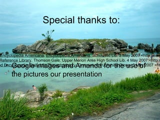 Special thanks to: Google images and Amanda for the use of the pictures our presentation “ Caribbean.”  Encyclopedia Americana .  Encyclopedia Americana . Scholastic Lib. 3 May 2007 <http://ea.grolier.com/>. “ Caribbean Islanders, Diet of.”  Gale Virtual Reference Library . Thomson Gale. Upper Merion Area High School Lib. 4 May 2007 <http://infotrac.galegroup.com/‌itweb/‌?db=GVRL>. “ World Culutures Today.”  The Geenwood Encyclopedia .  Daily Life Through History . Greenwood Publishing Group. 5 May 2007 <http://dailylife.greenwood.com/‌login.asp>. 