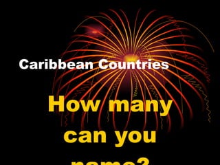 Caribbean Countries How many can you name? 