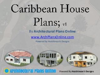 By Architectural Plans Online
www.ArchPlansOnline.com
Powered by Hutchinson’s Designs
Powered By Hutchinson’s Designs
 