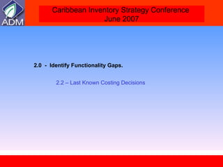 2.0  -  Identify Functionality Gaps.  2.2 – Last Known Costing Decisions  