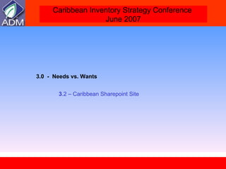 3.0  -  Needs vs. Wants  3 .2 – Caribbean Sharepoint Site 
