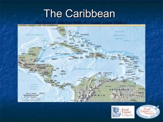 The Caribbean
An Export Market With An Open Door Policy!
 