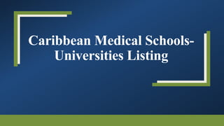 Caribbean Medical Schools-
Universities Listing
 