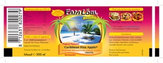 R
R
Natuurlijk
met bronwater,
bevat geen kunstmatige
kleur-, geur- en smaak-
stoffen
frisdrank met exotische ananas smaak
FRUITIG
Caribbean Pine Apple®
Surinaams
Tropical Pleasure!
Energie.........................................198 kJ / 47 kcal
Eiwitten.......................................................... 0.0 g
Koolhydraten................................................11.5 g
  waarvan suikers.........................................11.5 g
Vetten............................................................ 0.0 g
  waarvan verzadigd..................................... 0.0 g
Voedinsgvezels.............................................. 0.0 g
Natrium.......................................................... 0.0 g
Per 250 ml consumptie.............................118 kcal
Aanbevolen Dagelijkse Hoeveelheid voor
volwassenen:
Kcal gemiddeld per dag:
 Vrouw...................................................... 2000
 Man..........................................................2500
Ingrediënten
Koolzuurhoudend bronwater, suiker, voedings-
zuur: citroenzuur, fruitaroma, conserveermiddel:
kalium sorbaat, antioxidant: ascorbinezuur,
natuurlijke kleurstof: beta-caroteen.
Heeft u vragen of suggesties?
E-mail: info@surinaamseten.nl
Laigsingh Inter Group Wageningen
GEEN STATIEGELD
Tenminste houdbaar tot: zie hals/dop.
Inhoud ℮ 500 ml
601067
Roti Kip Masala Moksie Metie Nasi Goreng
Voor recepten: www.surinaamseten.nl
of het kookboek “Sandhia’s Recepten”
Voedingswaarde per 100 ml Proef ook de Faja Lobi gerechten!
Droog en koel bewaren.
Na opening fles goed sluiten.
Koel serveren.
 