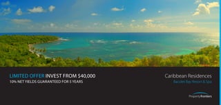 LIMITED OFFER INVEST FROM $40,000       Caribbean Residences
10% NET YIELDS GUARANTEED FOR 5 YEARS      Bacolet Bay Resort & Spa
 