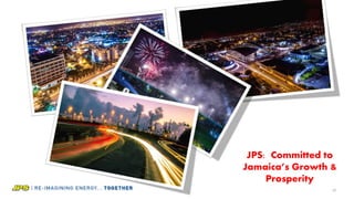 JPS: Committed to
Jamaica’s Growth &
Prosperity
27
 
