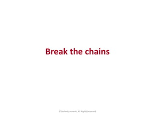 Break the chains
©Stefan Krasowski, All Rights Reserved
 