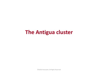The Antigua cluster
©Stefan Krasowski, All Rights Reserved
 