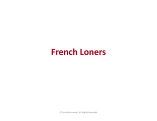 French Loners
©Stefan Krasowski, All Rights Reserved
 
