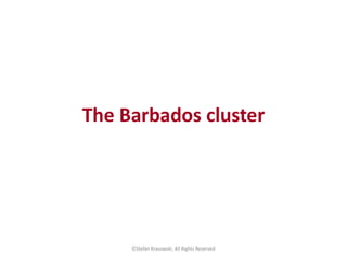 The Barbados cluster
©Stefan Krasowski, All Rights Reserved
 