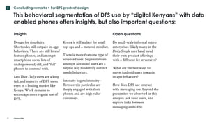 Caribou Data
v Concluding remarks ▸ For DFS product design
37
This behavioral segmentation of DFS use by “digital Kenyans”...