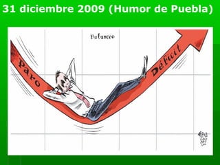 31 diciembre 2009 (Humor de Puebla)
 