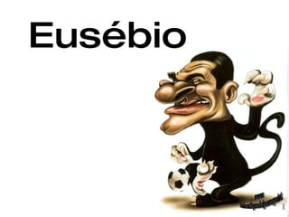 Eusébio   www. laboutiquedelpowerpoint. com 