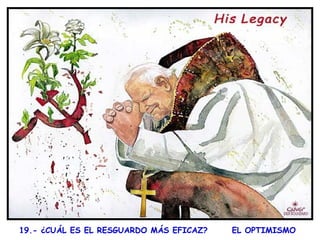 19.- ¿CUÁL ES EL RESGUARDO MÁS EFICAZ?  EL OPTIMISMO   
