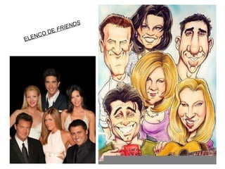 ELENCO DE  FRIENDS 