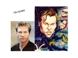VAL KILMER 
