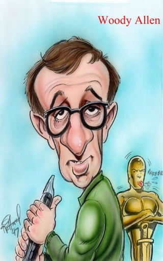 Woody Allen




   23
 