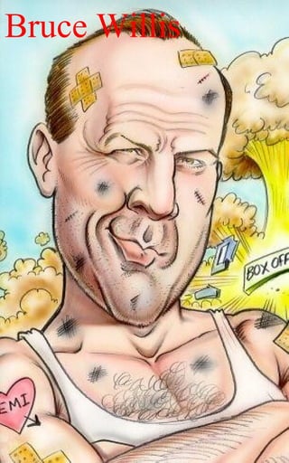 Bruce Willis




               5
 