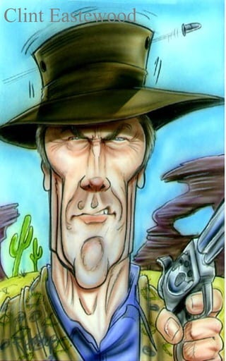 Clint Eastewood




                  6
 