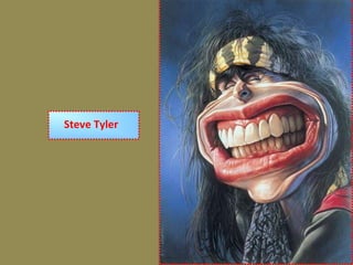 Steve Tyler
 