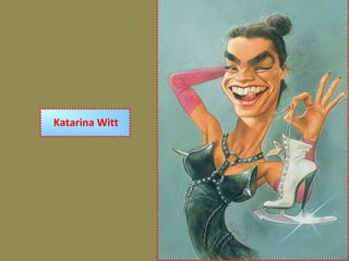 Katarina Witt
 