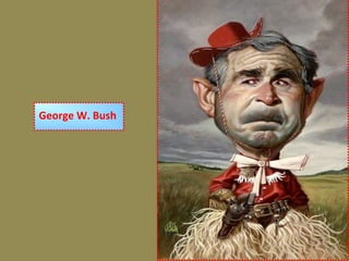 George W. Bush
 