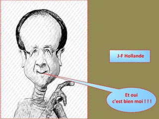 J-F Hollande
Et oui
c'est bien moi ! ! !
 