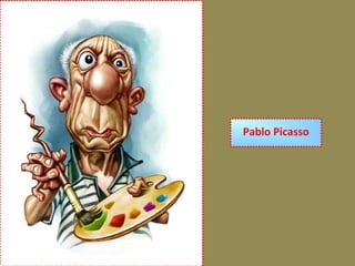 Pablo Picasso
 