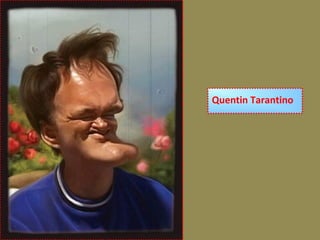 Quentin Tarantino
 