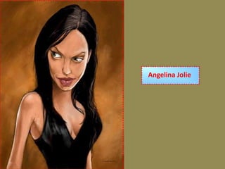 Angelina Jolie
 