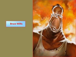 Bruce Willis
 