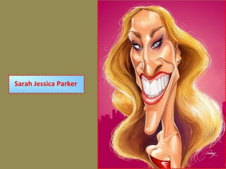 Sarah Jessica Parker
 