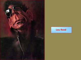 Lou Reed
 