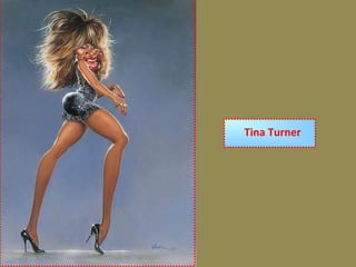 Tina Turner
 