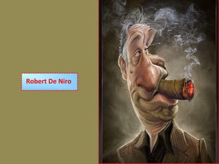 Robert De Niro
 
