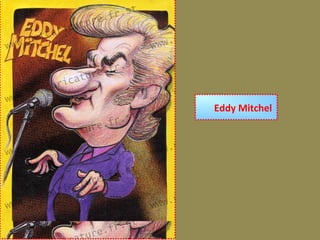 Eddy Mitchel
 