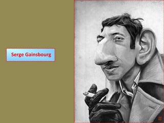 Serge Gainsbourg
 