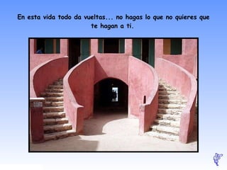 En esta vida todo da vueltas... no hagas lo que no quieres que te hagan a ti.   