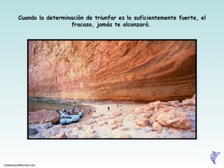 Cuando la determinación de triunfar es lo suficientemente fuerte, el fracaso, jamás te alcanzará.   