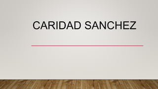 CARIDAD SANCHEZ
 