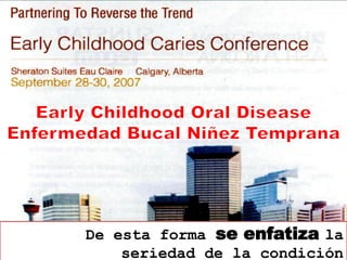 De esta forma se enfatiza la
    seriedad de la condición
 