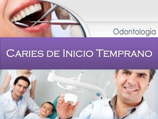 Caries de Inicio Temprano
 