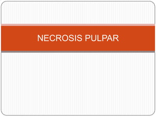 NECROSIS PULPAR
 