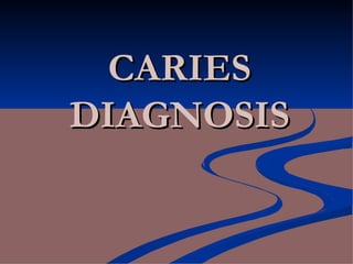 CARIES DIAGNOSIS 