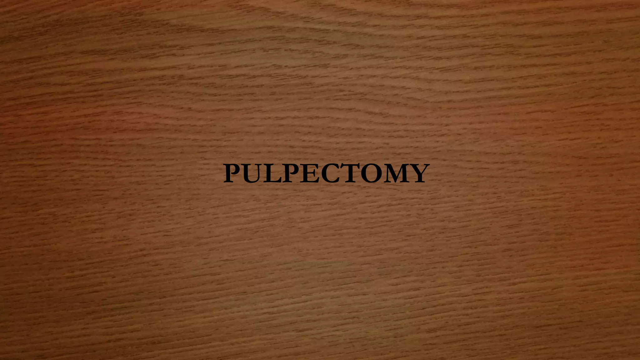 PULPECTOMY
 