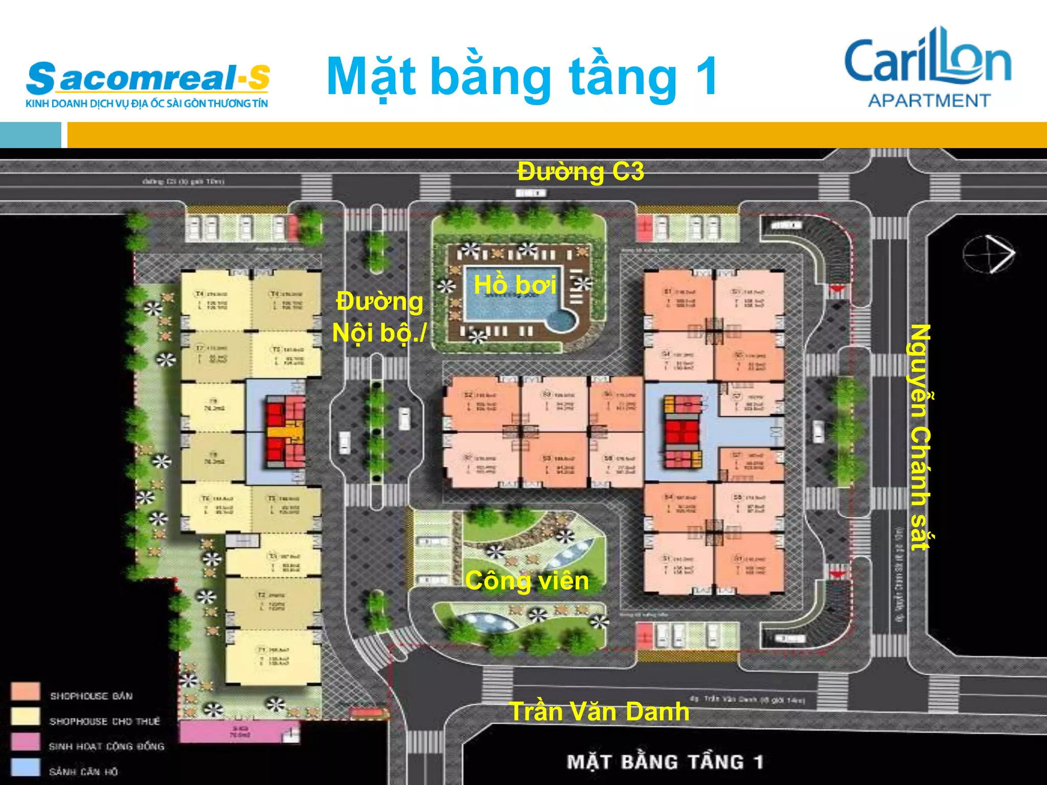 Mặt bằng tầng 1
              Đường C3



           Hồ bơi
Đường
Nội bộ./




                              Nguyễn Chánh sắt
           Công viên




              Trần Văn Danh
 