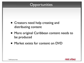 Opportunities

2009 Realvibez Media

 