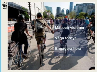 Mål och visioner
Våga förnya

Engagera flera

 