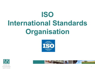 5
ISO
International Standards
Organisation
 