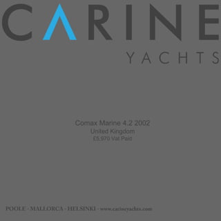 Comax Marine 4.2 2002
United Kingdom
£5,970 Vat Paid
 